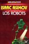 [Robot, chronological order 01] • Los Robots